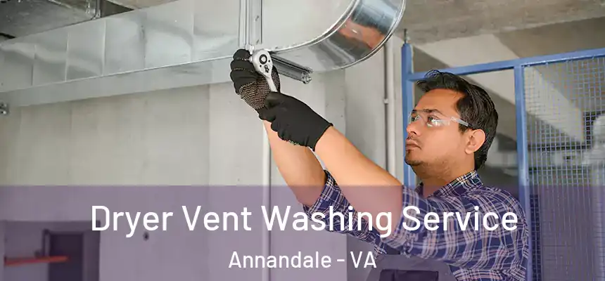  Dryer Vent Washing Service Annandale - VA