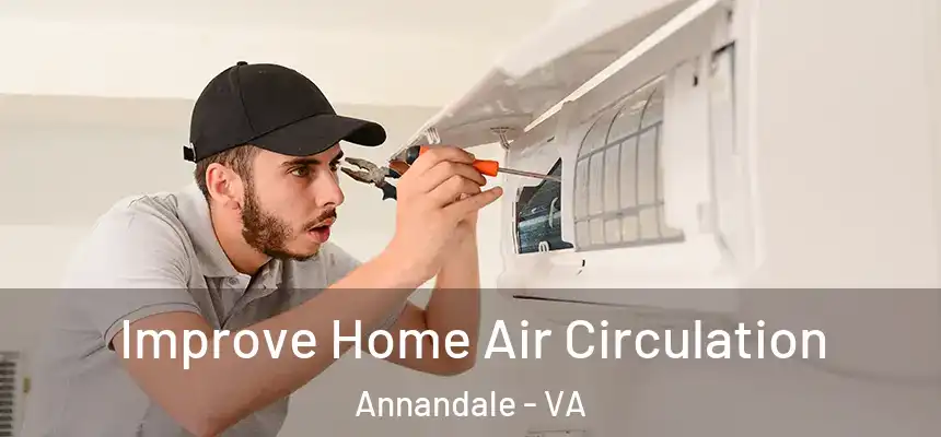  Improve Home Air Circulation Annandale - VA