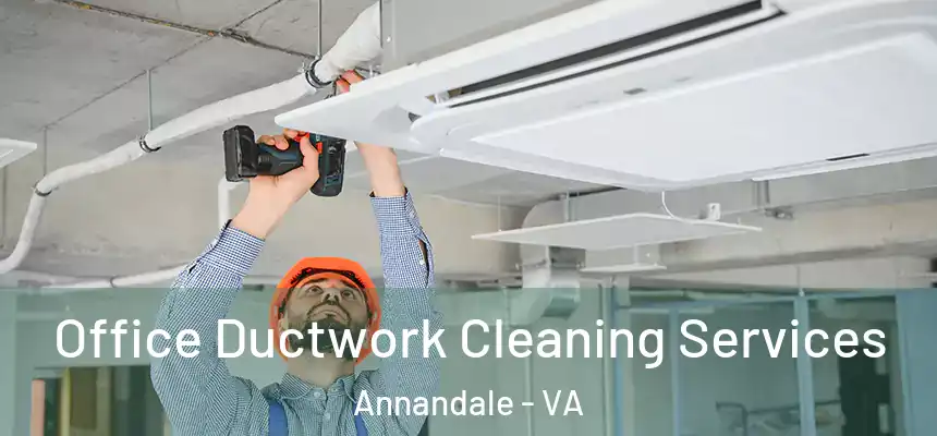  Office Ductwork Cleaning Services Annandale - VA