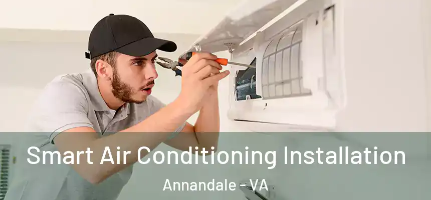  Smart Air Conditioning Installation Annandale - VA