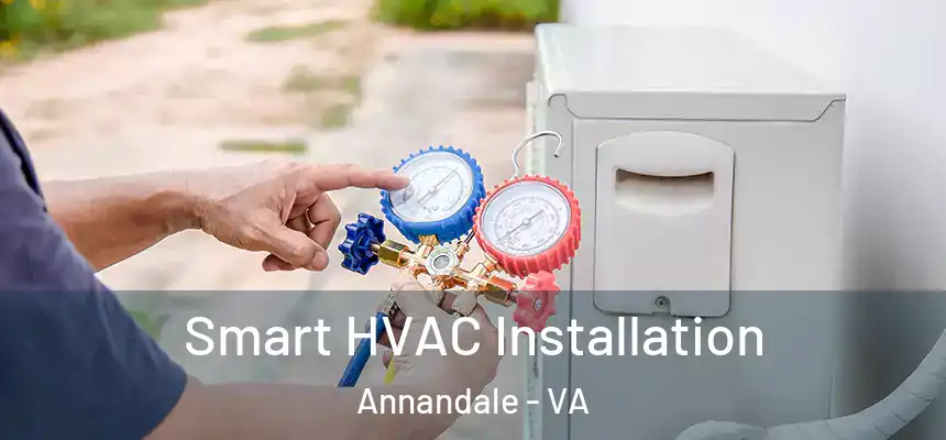  Smart HVAC Installation Annandale - VA