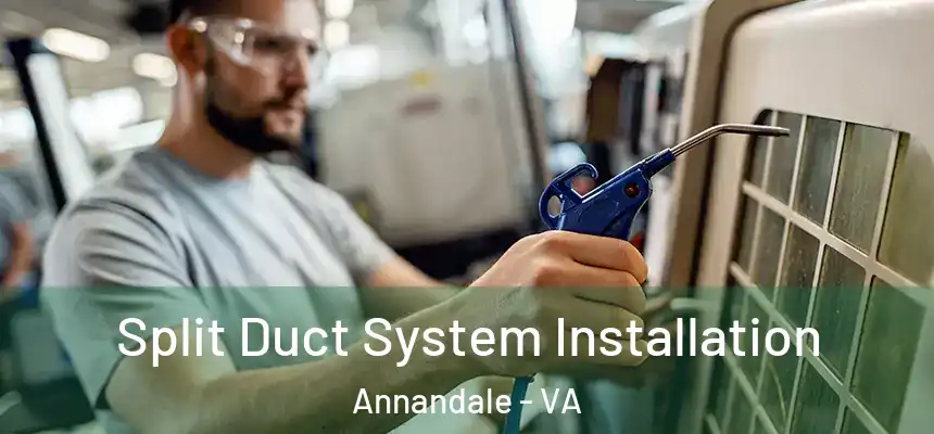 Split Duct System Installation Annandale - VA